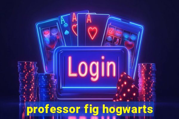 professor fig hogwarts